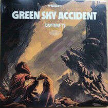 Green Sky Accident - Daytime Tv -Ltd-
