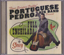 Portuguese Pedro & His Ba - Full Enchilada