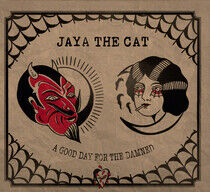 Jaya the Cat - A Good Day For the Damned