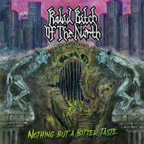 Rabid Bitch of the North - Nothing But a Bitter Tast