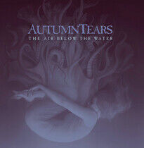 Autumn Tears - Air Below the Water -Ltd-