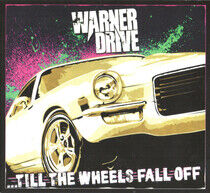 Warner Drive - Till the Wheels Fall Off