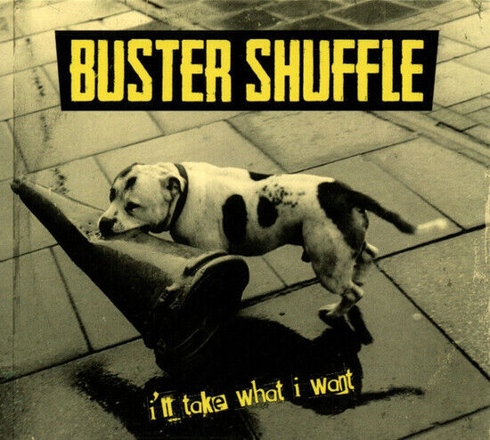 Buster Shuffle - I\'ll Take What I Want