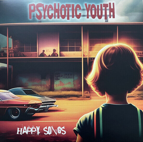 Psychotic Youth - Happy Songs