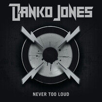 Danko Jones - Never Too Loud -Digi/Ltd-