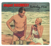 Elegant Machinery - Yesterday Man