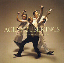 Acid House Kings - Music Sounds Better..