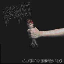 Assault - Closer To Eternal Life