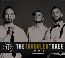 Troubled Three - Moving On