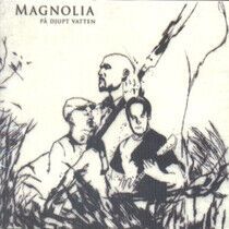 Magnolia - Pa Djupt Vatten