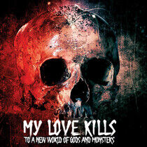 My Love Kills - To a World of Gods and..