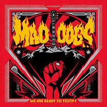 Mad Dogs - We Are Ready To Testify