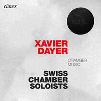 Swiss Chamber Soloists - Xavier Dayer: Chamber Mus