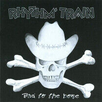 Rhythm Train - Bad To the Bone