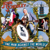 Schooley, John & His One - One Man Against the World