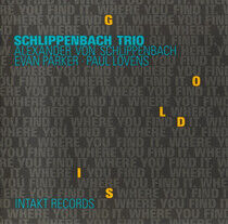 Schlippenbach Trio - Gold is Where You Find It