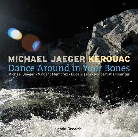 Jaeger, Michael & Kerouac - Dance Around In Your Bone