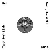 Red Kunz - Teeth, Hair & Skin