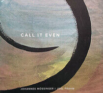 Mossinger, Johannes & Joe - Call It Even -Digi-