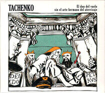 Tachenko - El Don Del Vuelo, Sin..