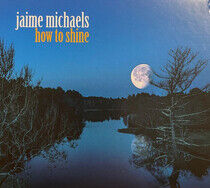 Michaels, Jaime - How To Shine