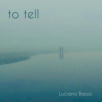 Basso, Luciano - To Tell