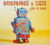 Bandabardo & Cisco - Non Fa Paura -Digi-