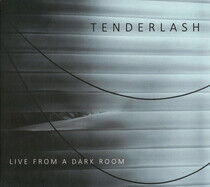 Tenderlash - Live From a Dark.. -Digi-
