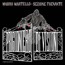 Martello, Mauro & Sezione - Prigioniero Di Visioni