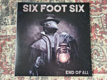 Six Foot Six - End of All