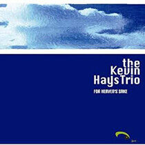 Hays, Kevin -Trio- - For Heavens Sake