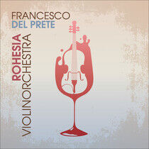 Prete, Francesco Del - Rohesia Violinorchestra