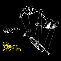 Rinco, Ludovico - No Strings Attached