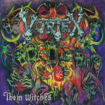 Vortex - Them Witches -Annivers-