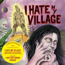 I Hate My Village - I Hate My.. -Bonus Tr-