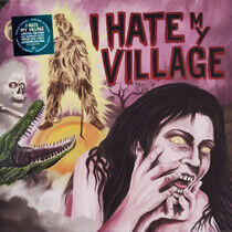I Hate My Village - I Hate My Village -Ltd-
