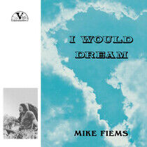 Fiems, Mike - I Would Dream -Reissue-