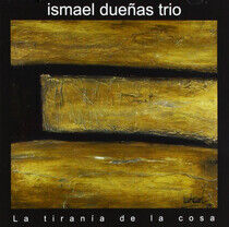 Duenas, Ismael -Trio- - La Tirania De La Cosa