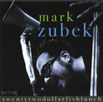 Zubek, Mark - Twenty Two Dollar Fish..