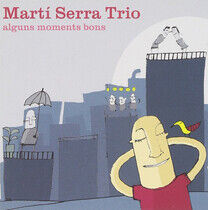Serra, Marti -Trio- - Alguns Moments Bons