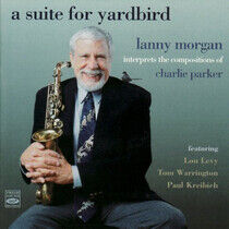 Morgan, Lanny -Quartet- - A Suite For Yardbird