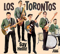 Los Torontos - Say Hello!