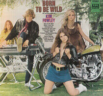 Fowley, Kim - Born To Be Wild -Remast-