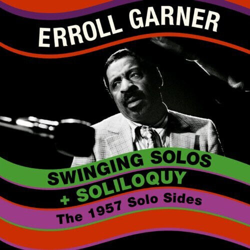 Garner, Erroll - Swinging Solo\'s +..