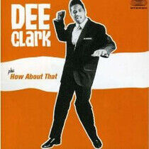 Clark, Dee - Dee Clark/How About That