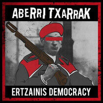 Txarrak, Aberri - Ertzainis Democracy