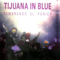 Tijuana In Blue - Sembrando El Panico