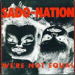 Sado-Nation - We\'re Not Equal