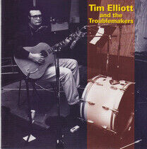 Elliot, Tim & Troublemake - Tim Elliot and the Troubl