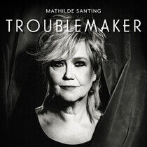 Santing, Mathilde - Troublemaker